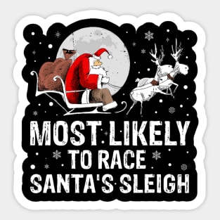Most Likely To Race Santa's Sleigh Christmas Family Matching Sticker